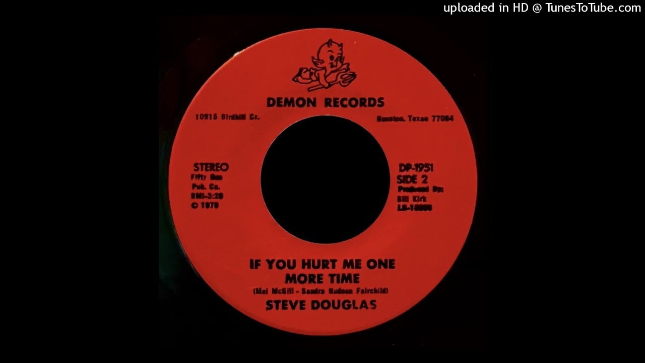 Steve Douglas - If You Hurt Me One More Time - Demon Records (TX)