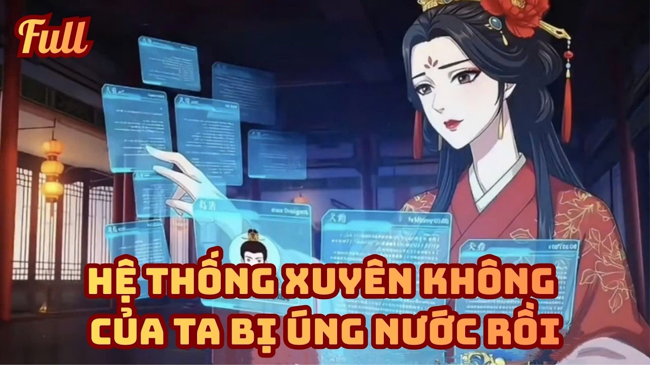 [FULL] Hệ Thống Xuyên Không Của Ta Bị Úng Nước Rồi | Vãn Ninh Review