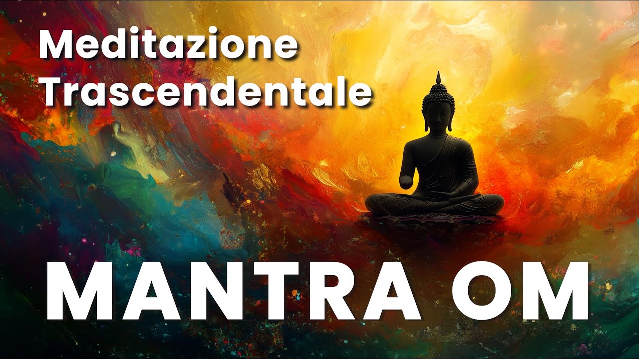 Meditazione Trascendentale, MANTRA OM, Calmare la Mente, Consapevolezza, Energia Positiva