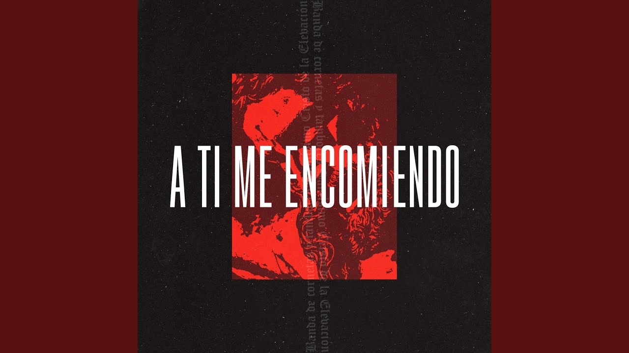 A ti me encomiendo