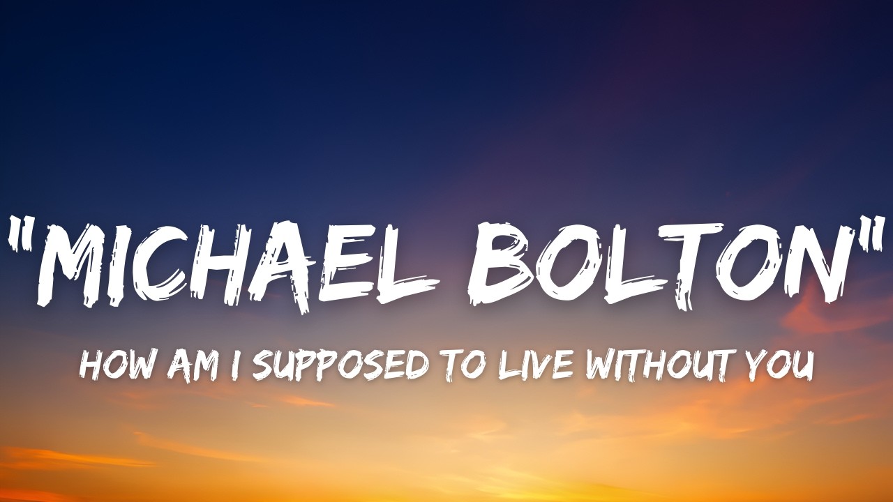 Michael Bolton - How Am I Supposed To Live Without You (Lyrics)