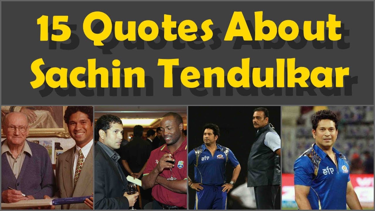 15 Awesome Quotes about Sachin Tendulkar Said By Different Legends