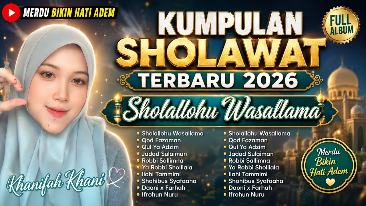 KUMPULAN SHOLAWAT SPESIAL  BULAN MAULID 2025 - SHOLALLOHU WASALLAMA - KHANIFAH KHANI