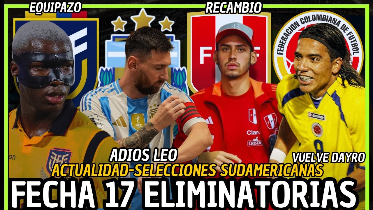 FECHA 17 ELIMINATORIAS 2026: COMO LLEGA CADA PA&Iacute;S DE SUDAMERICA🇦🇷🇧🇷🇨🇴🇵🇪🇵🇾🇪🇨🇧🇴🇺🇾🇻🇪🇨🇱
