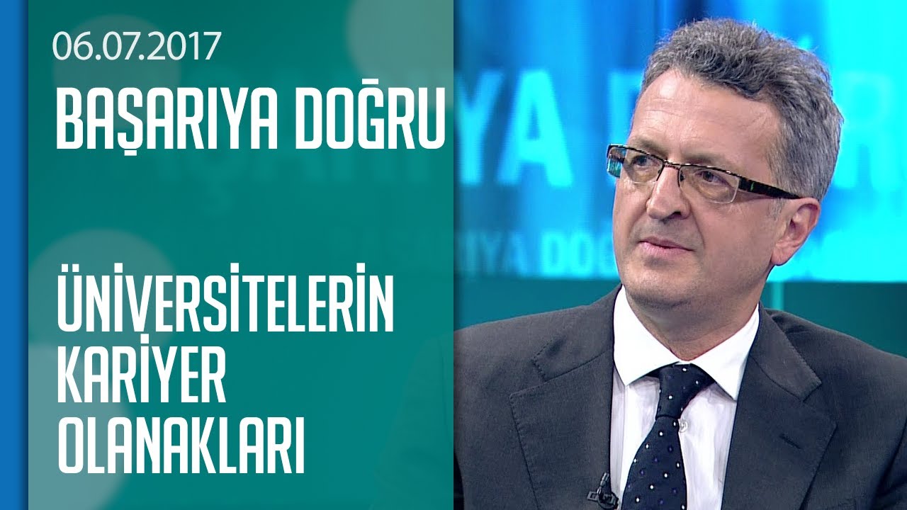 &Uuml;niversitelerin sağladığı kariyer olanakları nelerdir?  - Başarıya Doğru 06.07.2017 Perşembe