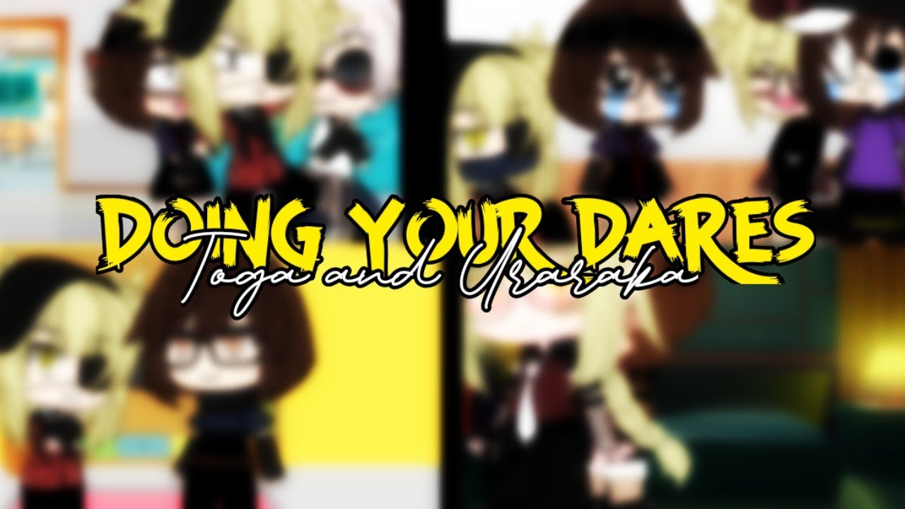 Doing your dares || Toga x Uraraka || GL/GC