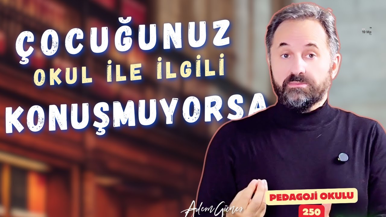 Pedagoji Okulu 250 - Çocuğunuz Okul İle İlgili Konuşmuyorsa