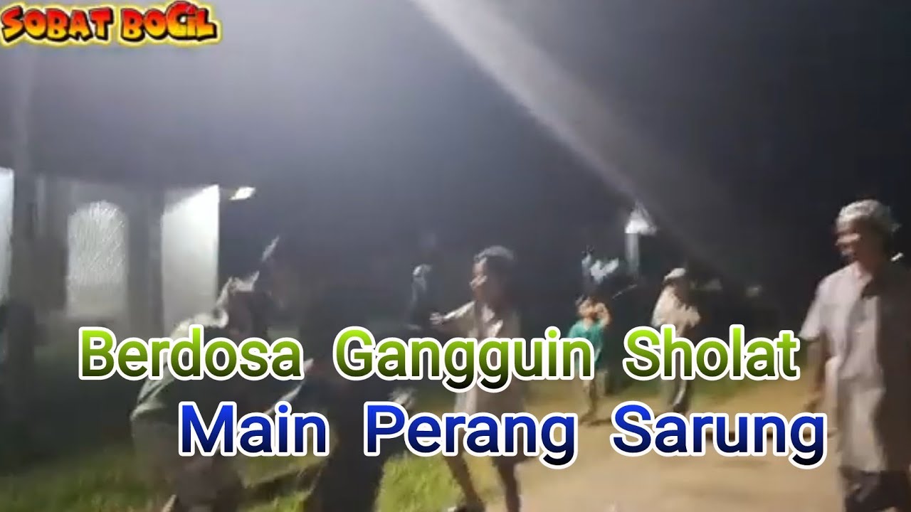 Berdosa Gangguin Sholat ( Main Perang Sarung )