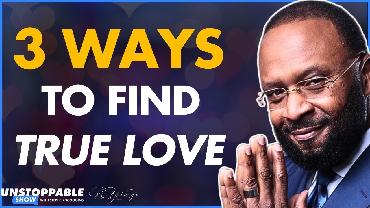 How To Find TRUE Love! with RC Blakes, Jr.