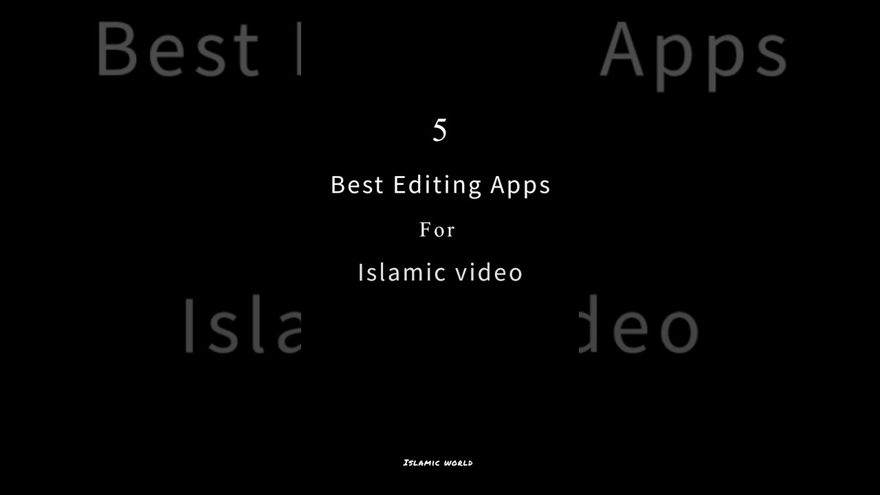 5 Best Editing Apps for Islamic Video #edit #virel #trending #shortsfeed