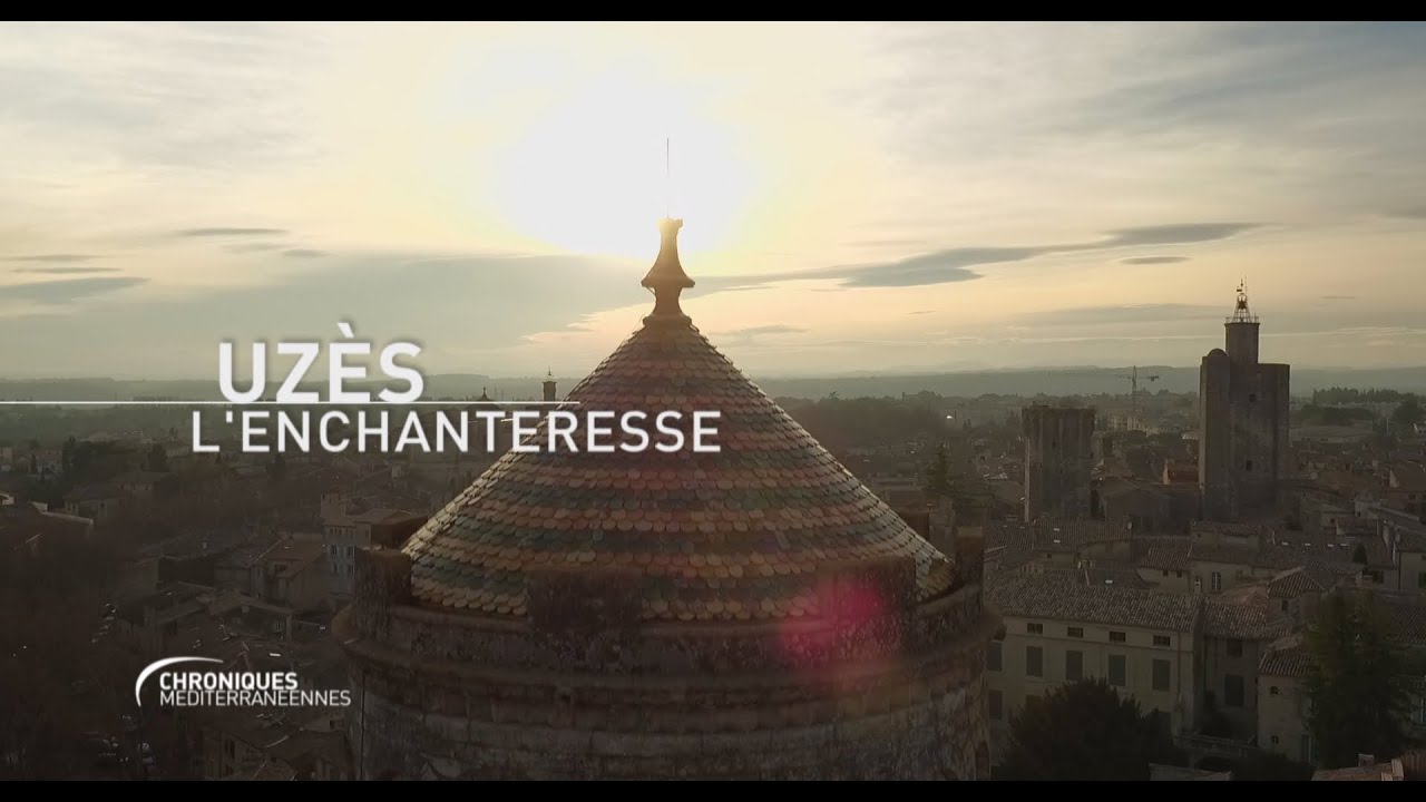 CHRONIQUES MÉDITERRANÉENNES - Uzès l'enchanteresse