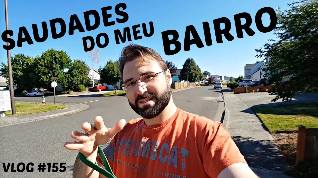 VLOG #155 - QUE SAUDADE DO MEU BAIRRO