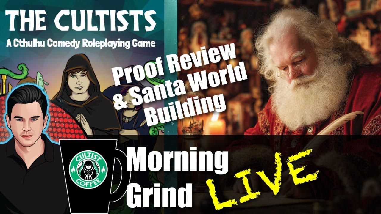 Cultists RPG Proof Review and Santa Claus World Building | Morning Grind # 564 (12 Nov 2025)