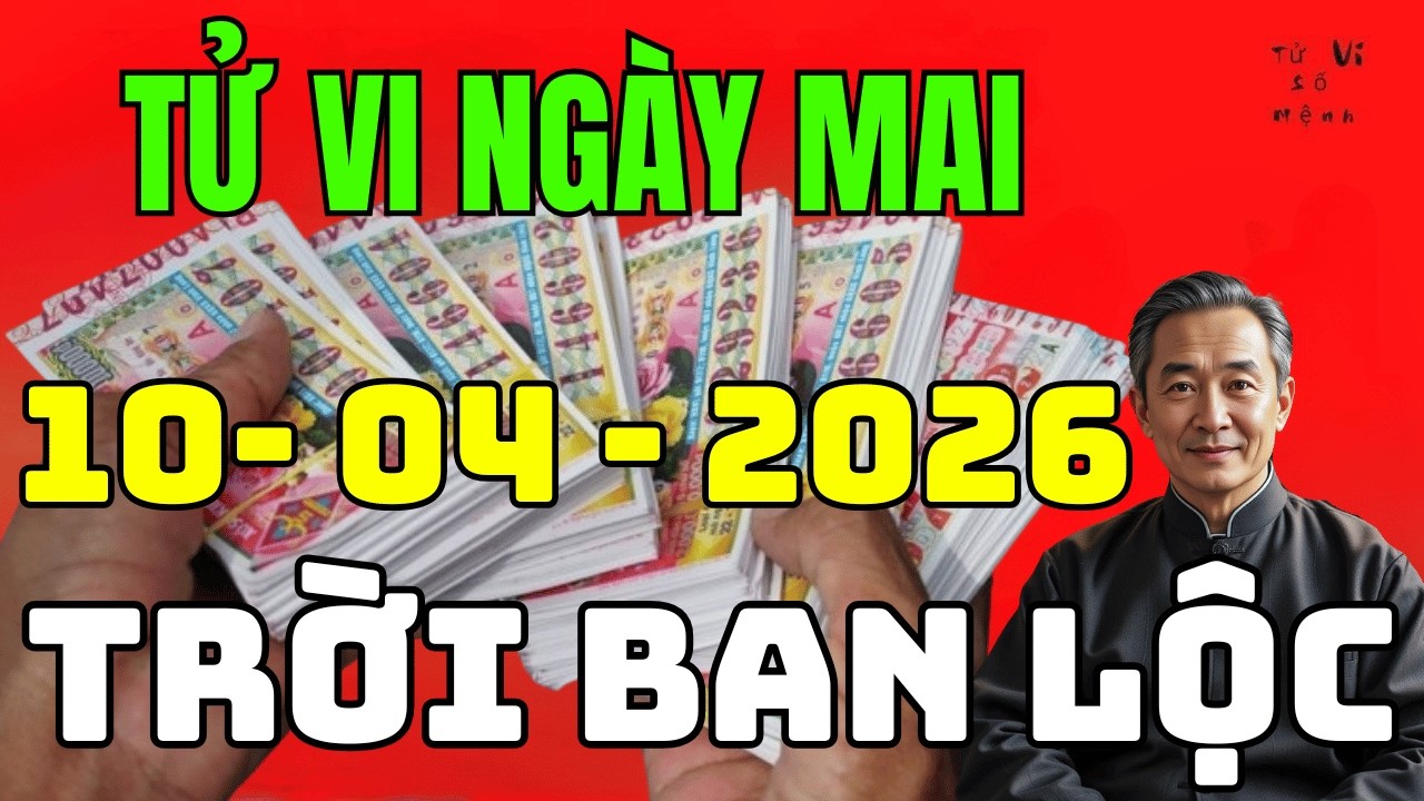 🔮 BẤT NGỜ Tử Vi 10-04-2026: LỘ DIỆN 3 CON GI&Aacute;P ĐỔI ĐỜI &ndash; TRỜI BAN LỘC LỚN!