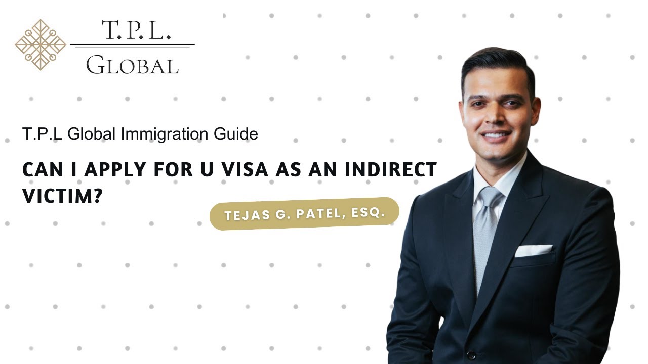 Can I Apply for U-Visa as an Indirect Victim? | T.P.L Global Immigration Guide