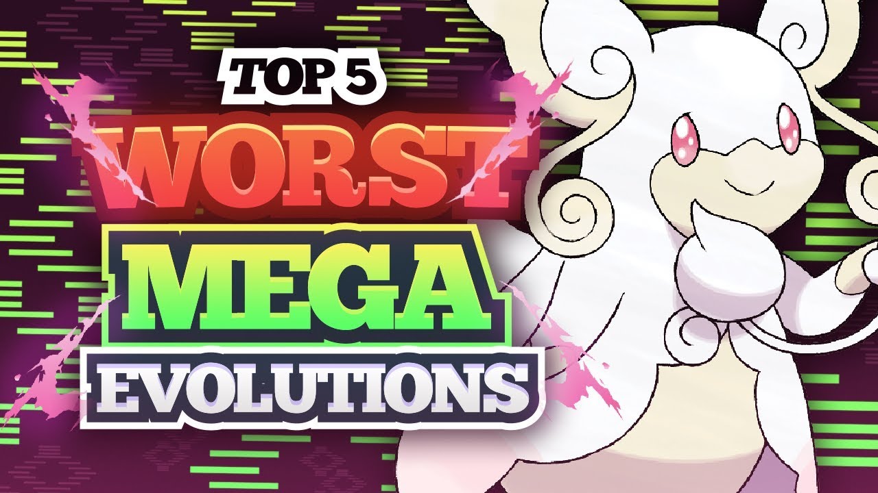 Top 5 Worst Mega Evolutions