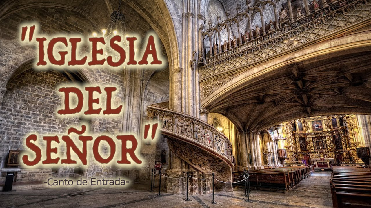 IGLESIA DEL SEÑOR | CANTO DE ENTRADA PARA DOMINGOS DE T. ORDINARIO