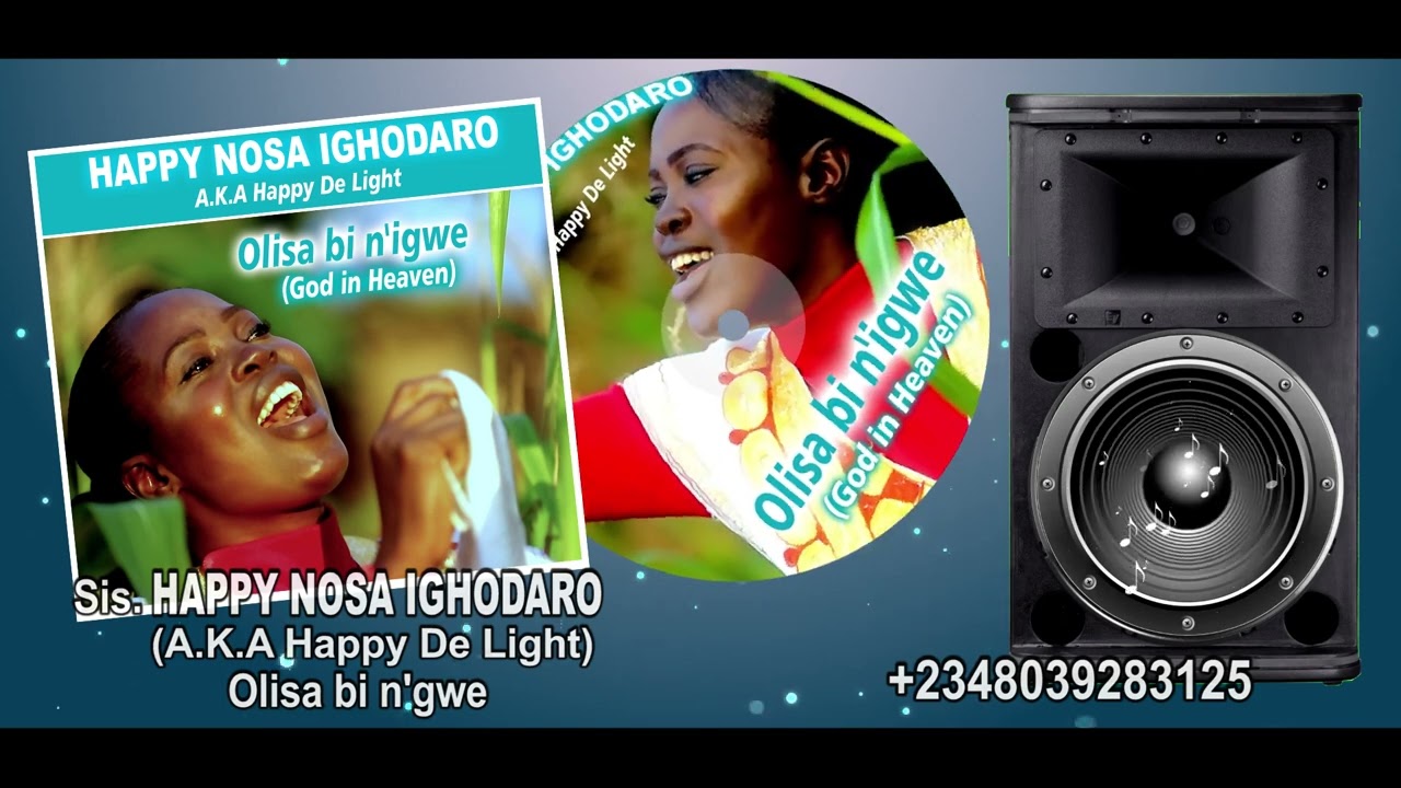 HAPPY NOSA IGHODARO  (Happy De Light) Olisa bi ni n'igue) Latest Edo Music.  Lyrics and word