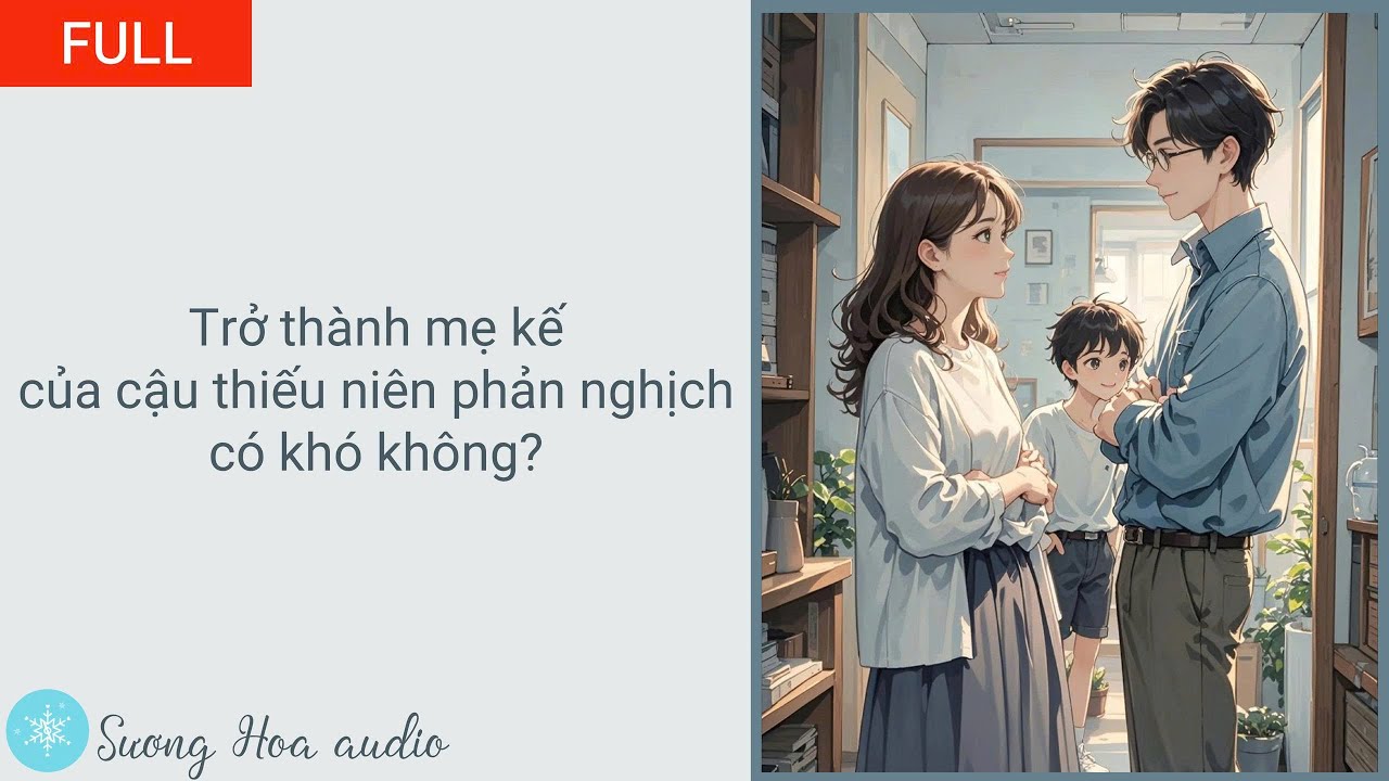 [FULL] Trở thành mẹ kế của cậu thiếu niên phản nghịch có khó không?