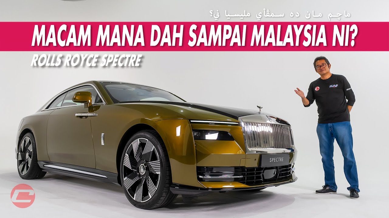 ROLLS ROYCE SPECTRE - MACAM MANA DAH SAMPAI MALAYSIA NI?