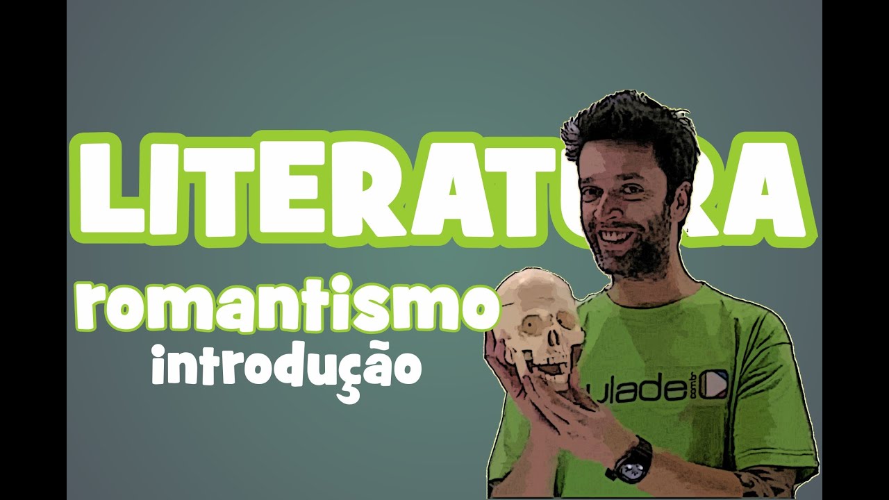 Literatura - Aula 5: Romantismo (introdução)