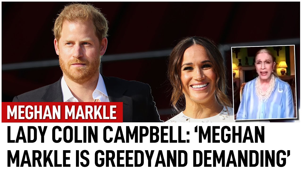Lady Colin Campbell: Meghan Markle is greedy, needy and demanding