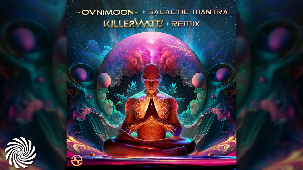 Ovnimoon - Galactic Mantra (Killerwatts Remix)