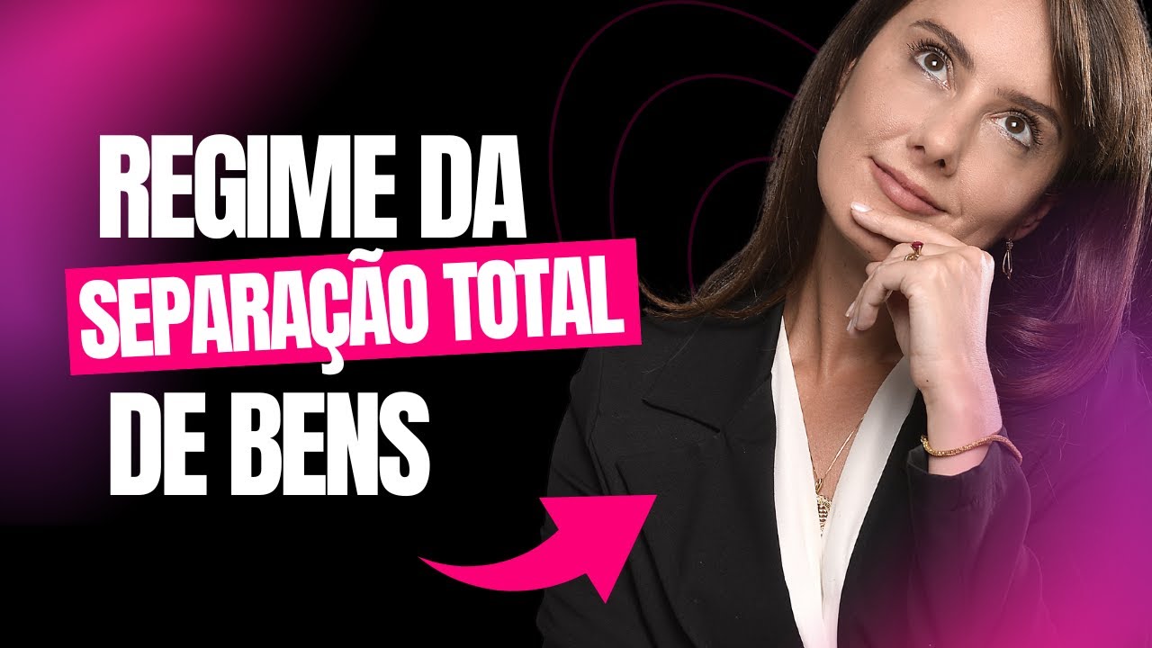 REGIME DA SEPARAÇÃO TOTAL DE BENS 🤔✍🏻 Características - Vantagens - Flexibilização do Regime