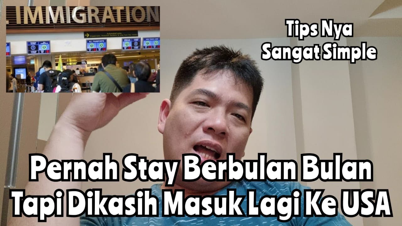 TIPS BAGI YANG PERNAH STAY LAMA DI AMERIKA DENGAN VISA TURIS DAN MAU KEMBALI KEDUA KALI NYA
