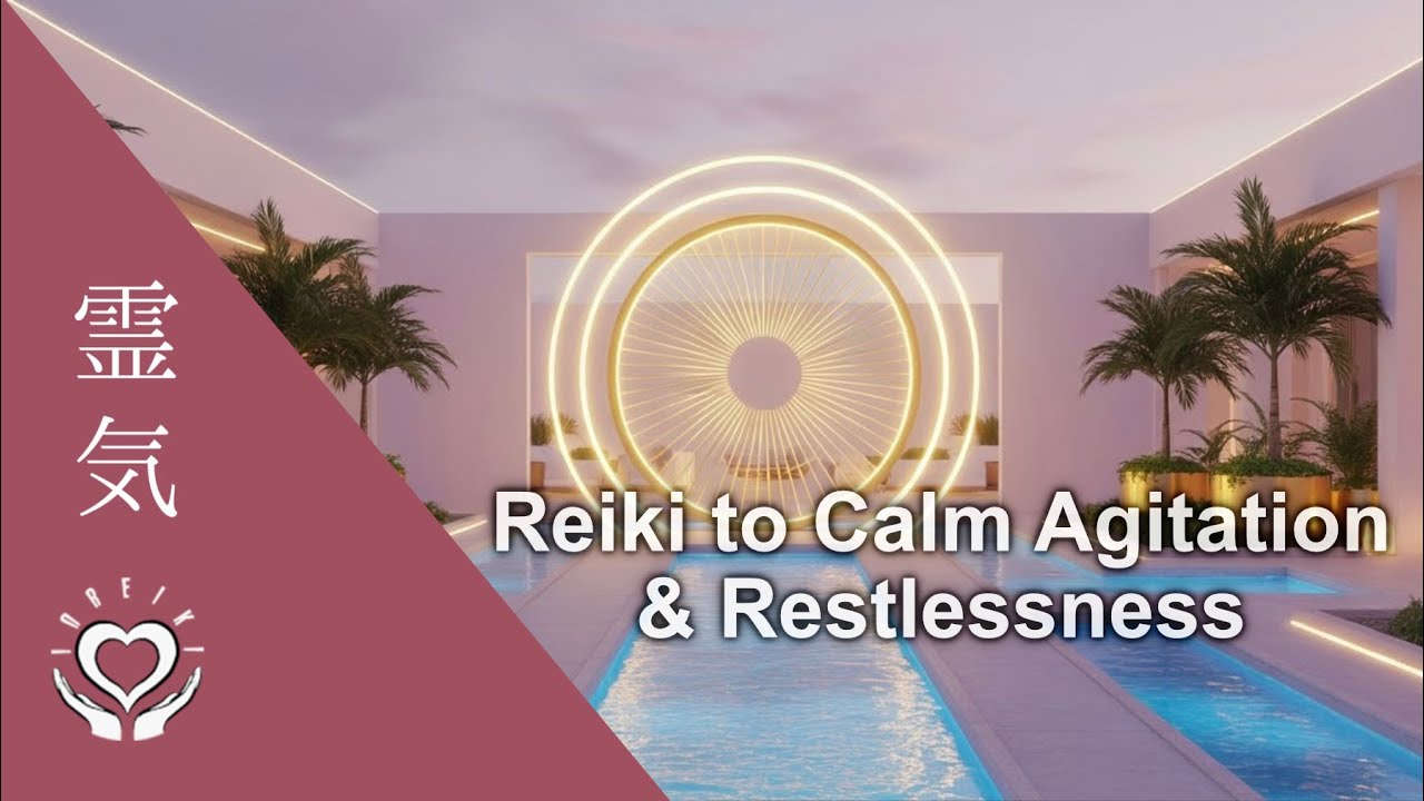Reiki Healing to Calm Agitation & Restlessness | Relaxation to Quiet the Mind and Inner Tension