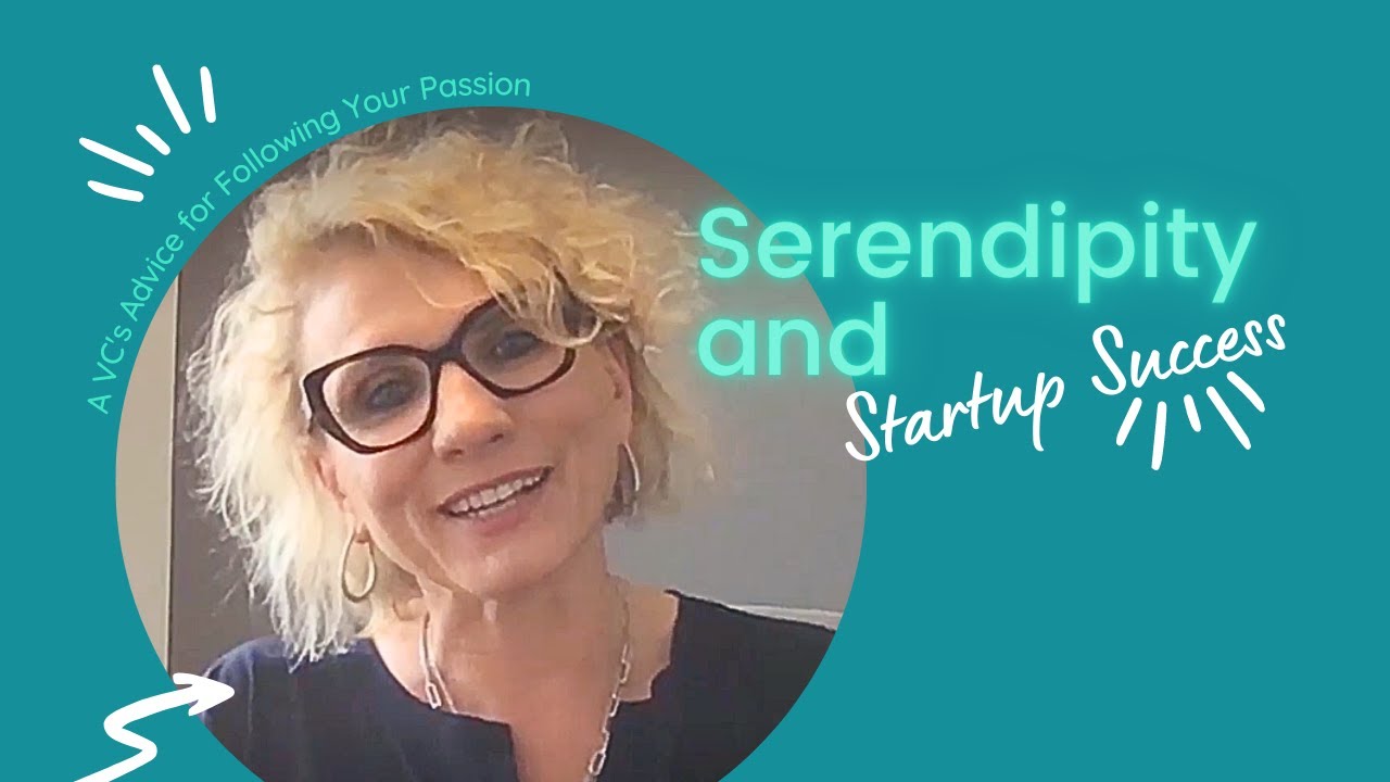 Serendipity & Startup Success: A VC's Advice for Following Your Passion