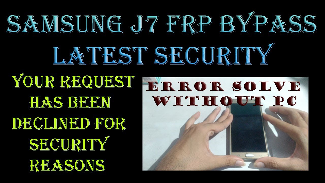 Samsung  J7 Frp Bypass (your request has been declined for security reasons) error solved done 200%