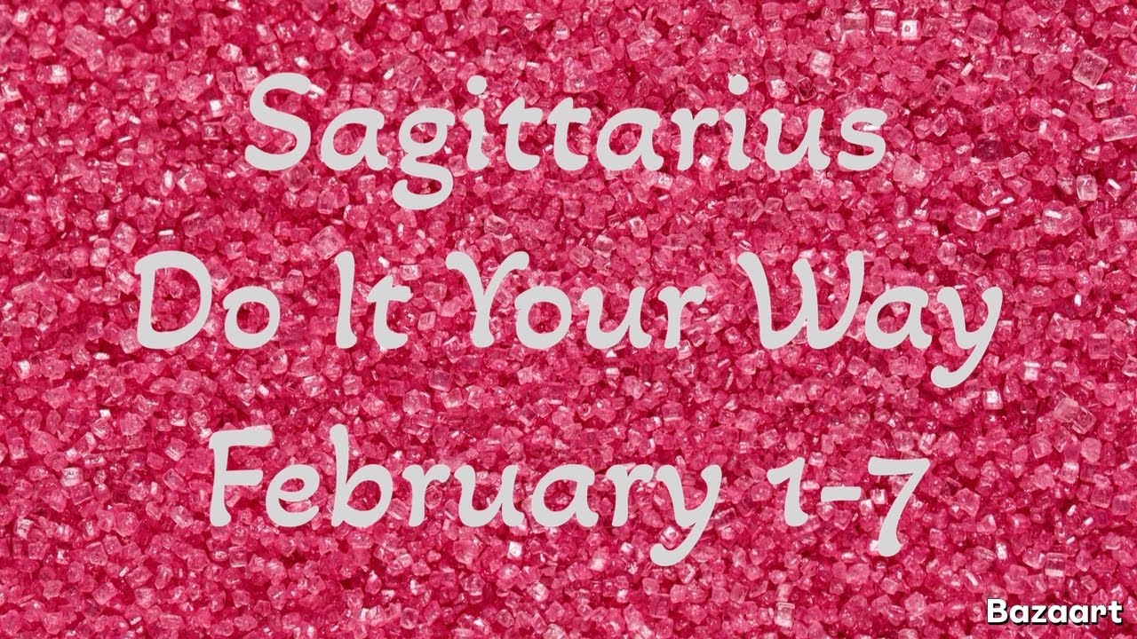 SAGITTARIUS  “WEEKLY” TAROT READING “Do It Your Way”February 1-7 2026