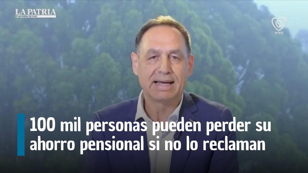 100 mil personas pueden perder su ahorro pensional si no lo reclaman antes del 1 de julio de 2025
