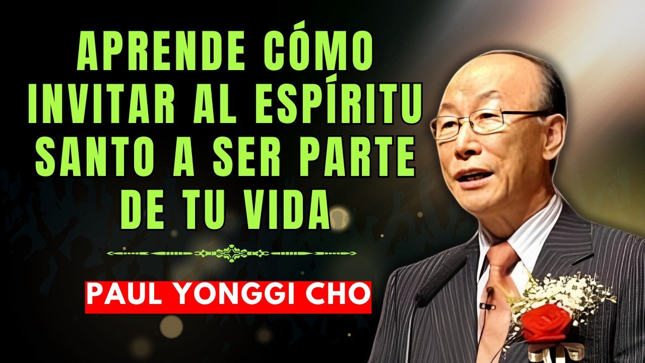 DAVID PAUL YONGGI CHO | ¡DESCUBRE CÓMO EL ESPÍRITU SANTO PUEDE TRANSFORMAR TU VIDA HOY!
