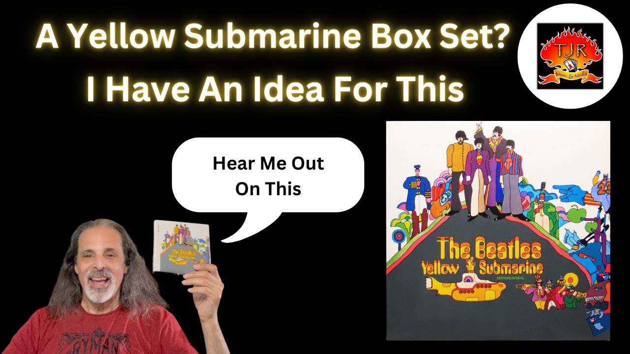 How I Think A Beatles Yellow Submarine Box Set Could Work