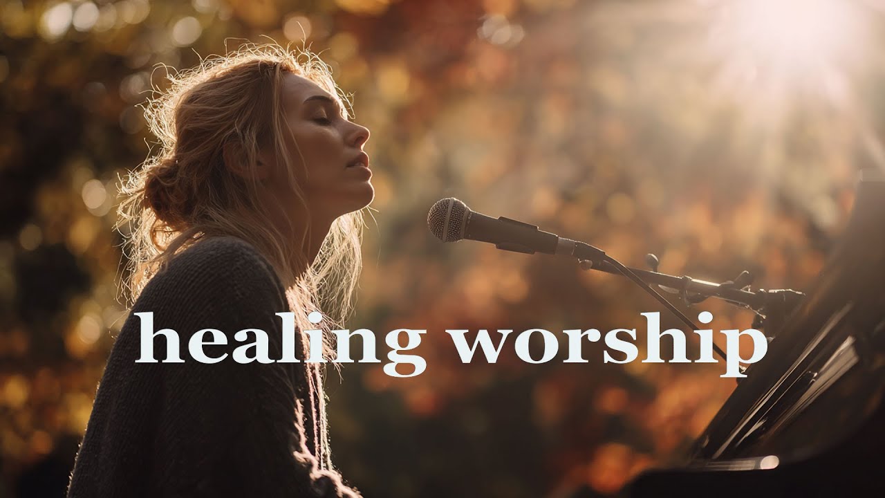 Healing Worship Music for Late Night Prayer and Soul Restoration