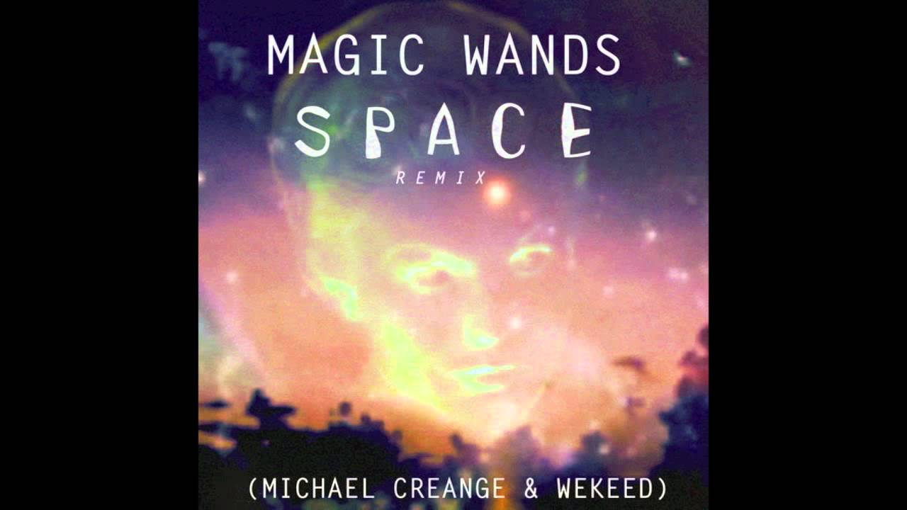 Magic Wands - Space (Michael Creange & WEKEED remix)