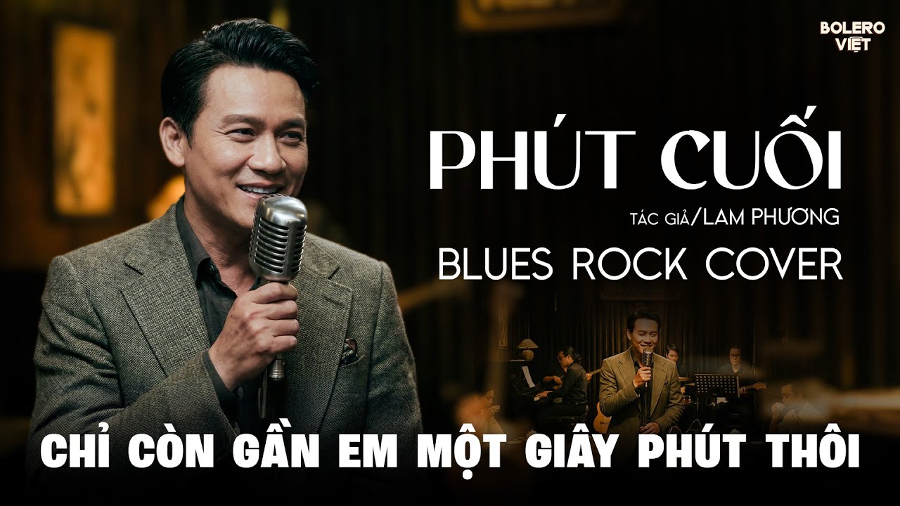 PHÚT CUỐI | ST: LAM PHƯƠNG | BLUES ROCK COVER QUÁ HAY 2026 | Chỉ còn gần em một giây phút thôi...