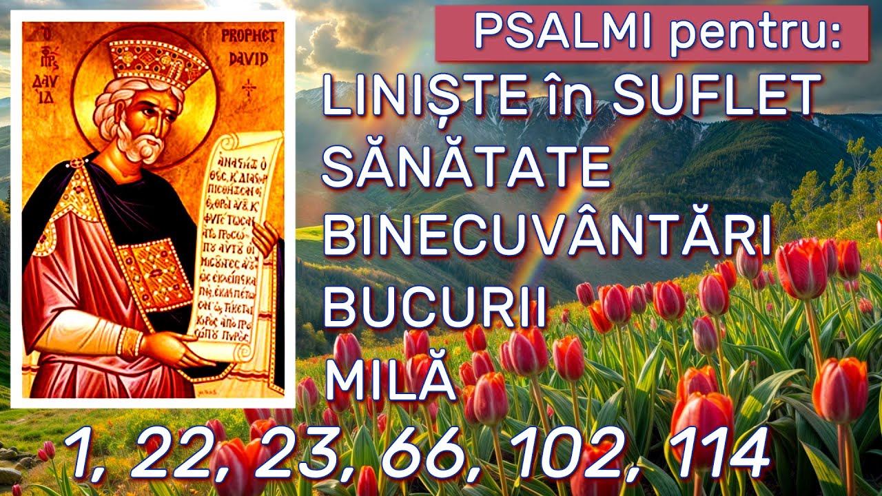 Psalmi pentru SANATATE, LINISTE in SUFLET, BUCURII si BINECUVANTARI | Picaturi de Lumina