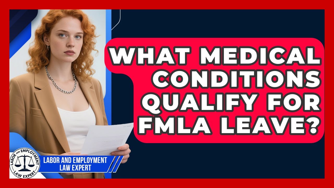 What Medical Conditions Qualify For FMLA Leave? - Labor and Employment Law Expert