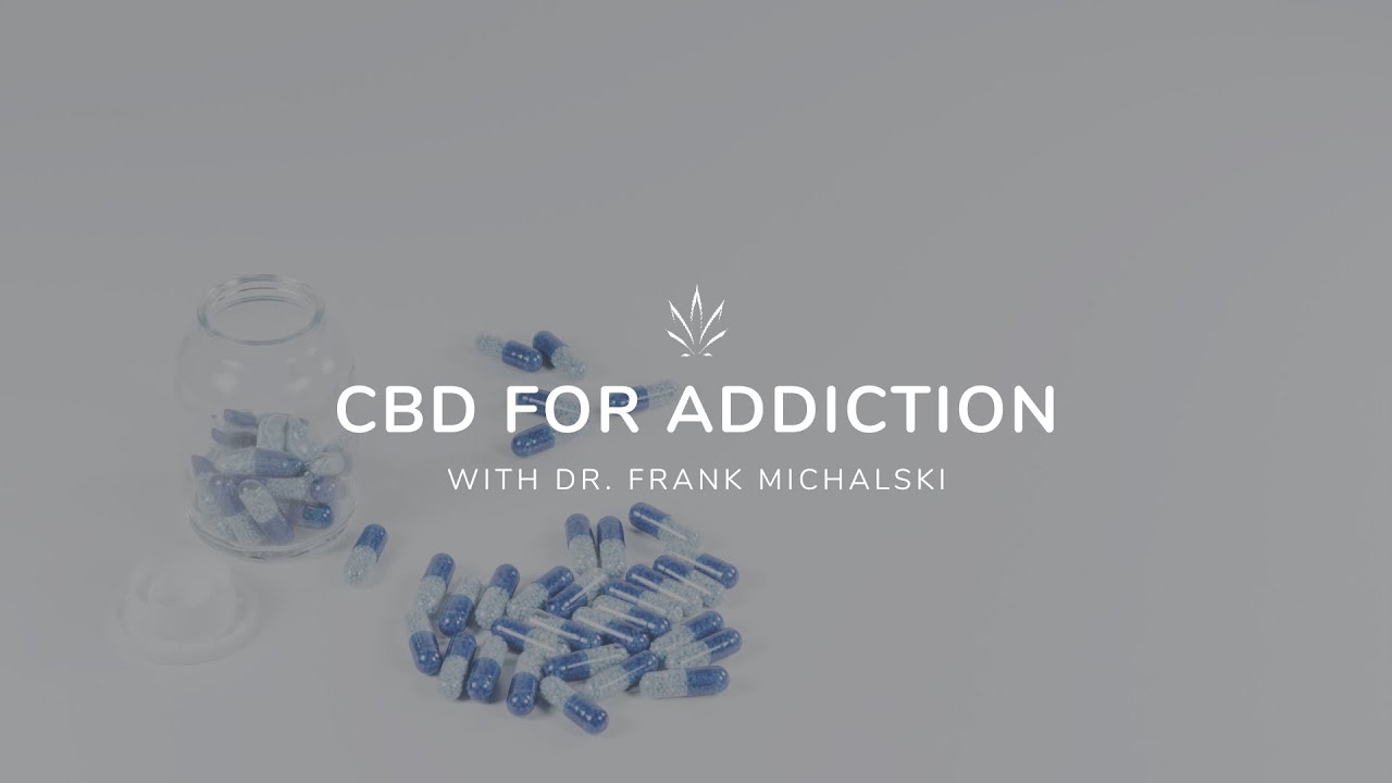 Utilizing CBD for Addiction | A Discussion With Dr. Frank & CBD BioCare
