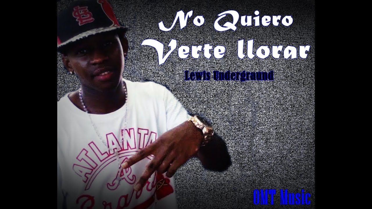 No Quiero Verte Llorar - Lewis Undergraund [Video Lyrics] Travieso OMT 2015