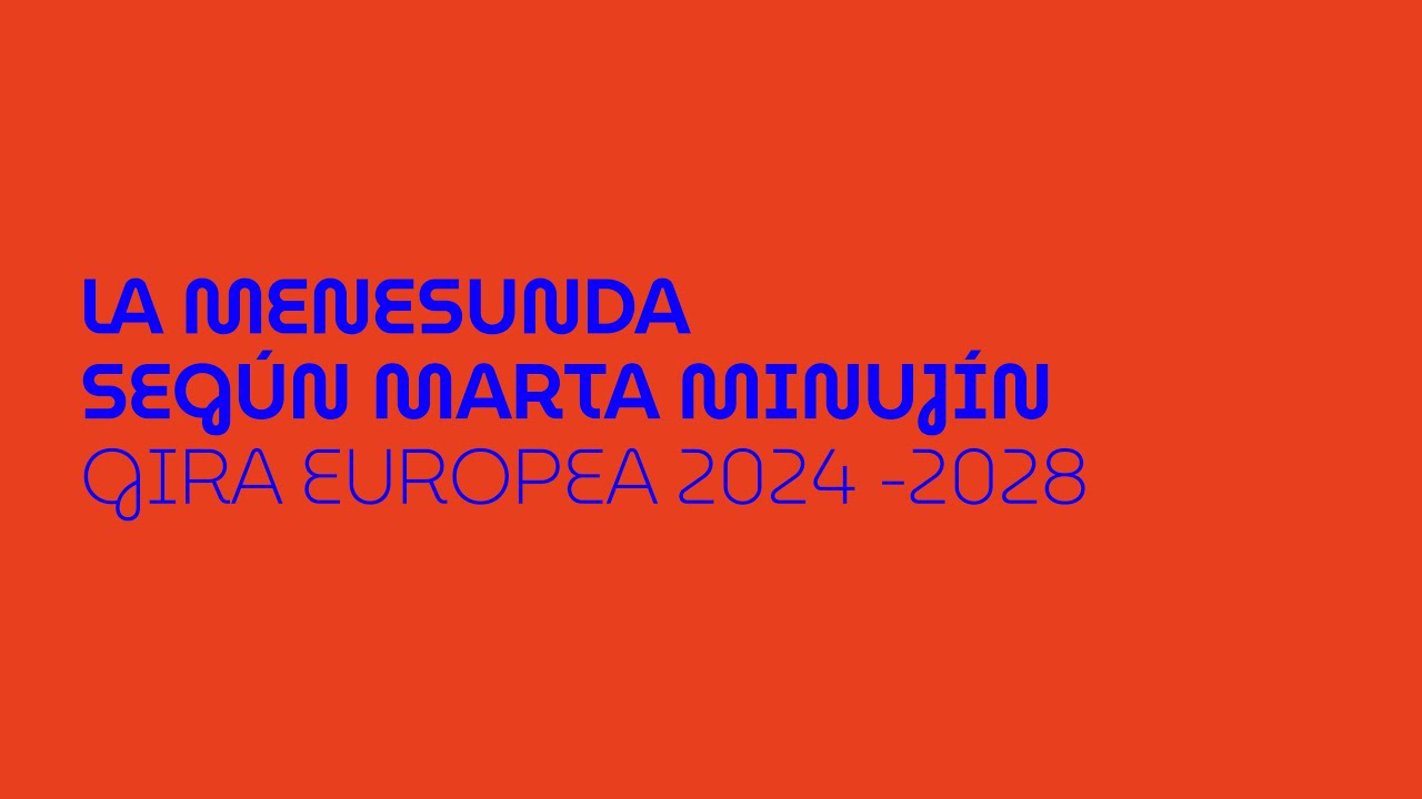 La Menesunda seg&uacute;n Marta Minuj&iacute;n: Gira Europea 2024-2028