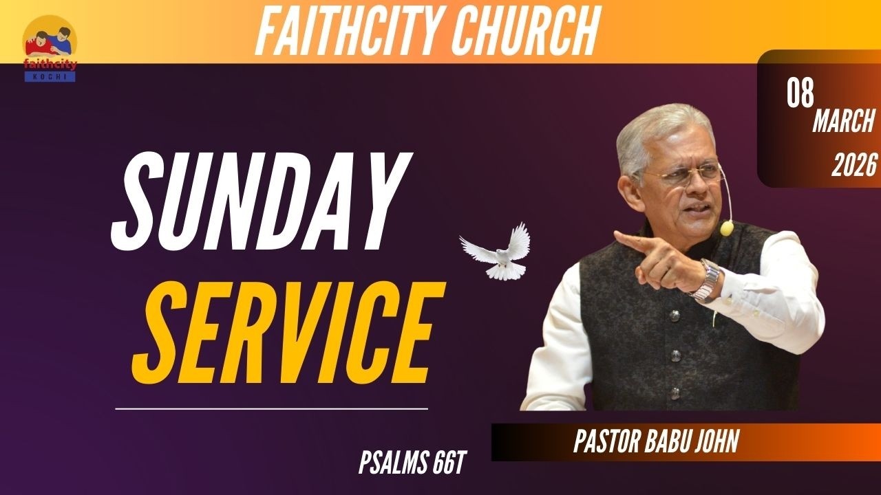 Faithcity Church - Sunday Praise & Worship  | Pr. Babu John | Psalms 66 | 08 March 2026