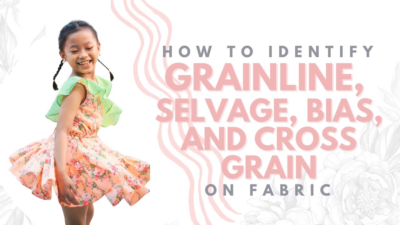 How to identify selvage, grainline, cross grain, and bias on fabric