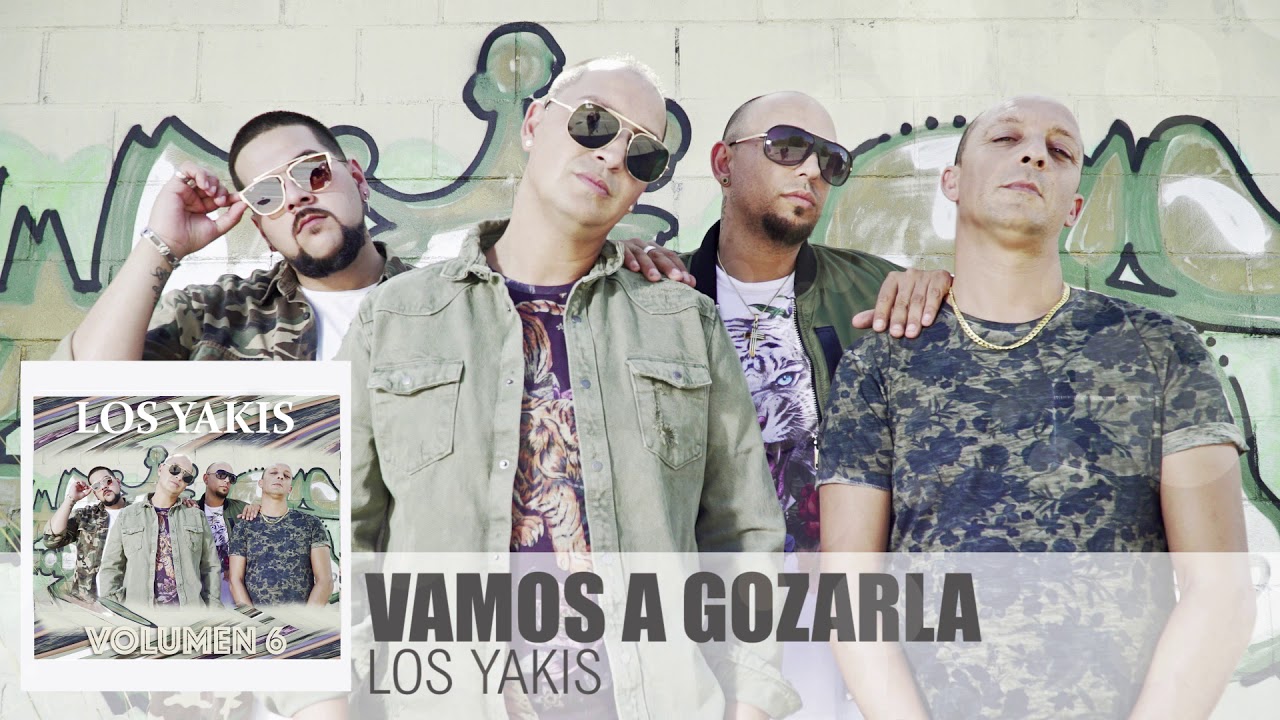 LOS YAKIS - VAMOS A GOZARLA