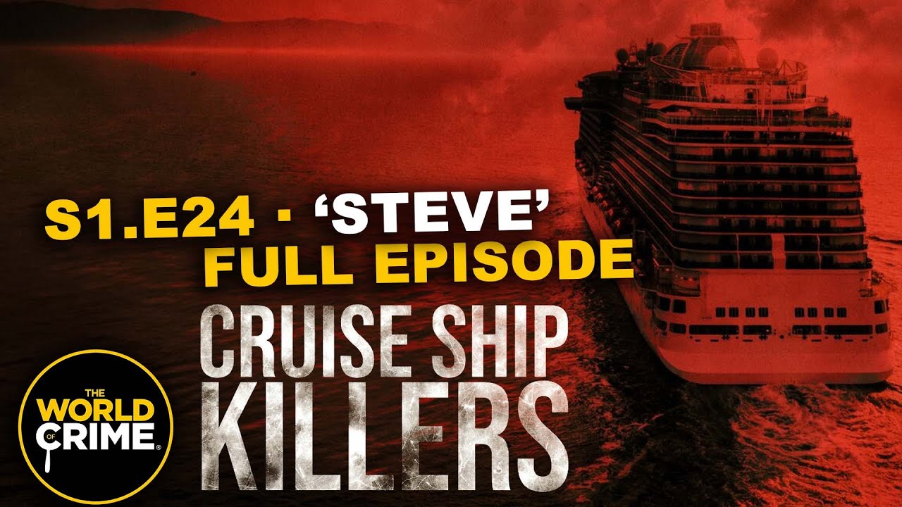 Cruise Ship Killers - STEVE - TRUE CRIME EPISODE