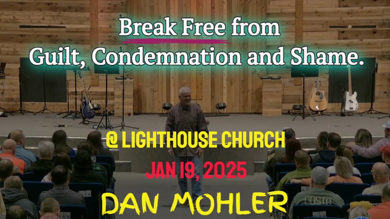 ✝️ Break Free from Guilt, Condemnation and Shame - Dan Mohler