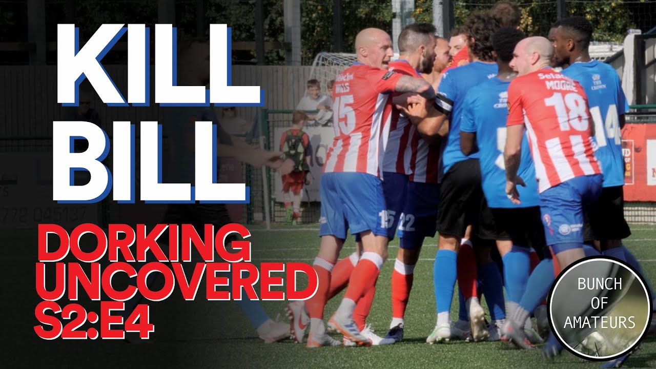 Dorking Uncovered S2:E4 | Kill Bill